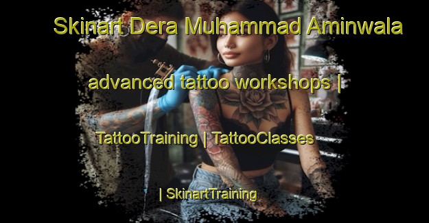 Skinart Dera Muhammad Aminwala advanced tattoo workshops | TattooTraining | TattooClasses | SkinartTraining-Pakistan